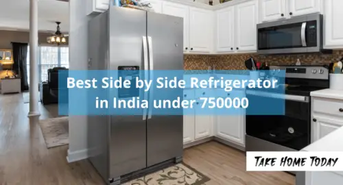Best Side by Side Refrigerator in India under 750000
